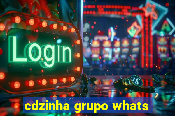 cdzinha grupo whats